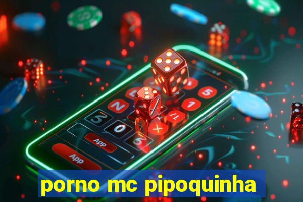 porno mc pipoquinha